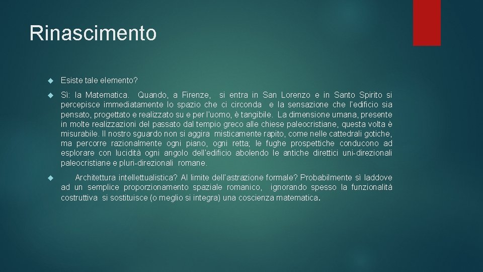 Rinascimento Esiste tale elemento? Sì: la Matematica. Quando, a Firenze, si entra in San