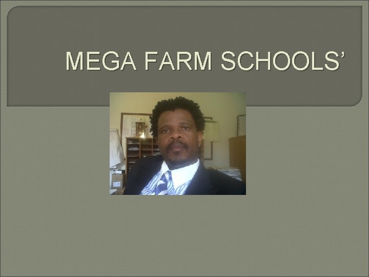 MEGA FARM SCHOOLS’ 