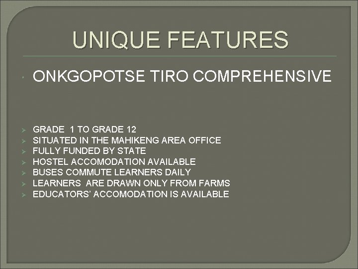 UNIQUE FEATURES Ø Ø Ø Ø ONKGOPOTSE TIRO COMPREHENSIVE GRADE 1 TO GRADE 12