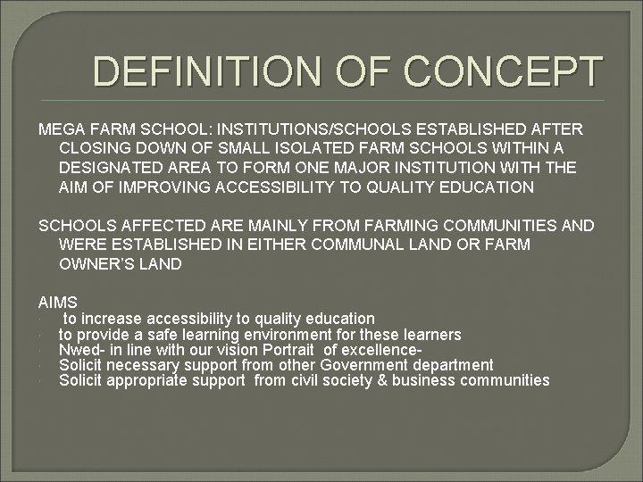 DEFINITION OF CONCEPT MEGA FARM SCHOOL: INSTITUTIONS/SCHOOLS ESTABLISHED AFTER CLOSING DOWN OF SMALL ISOLATED