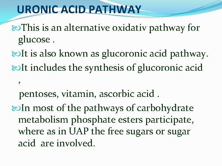 URONIC ACID PATHWAY This is an alternative oxidativ pathway for glucose. It is also URONIC ACID PATHWAY This is an alternative oxidativ pathway for glucose. It is also