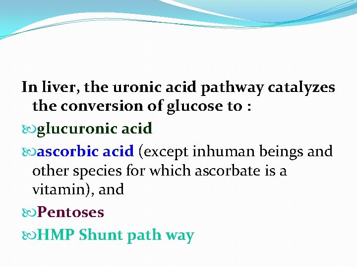 In liver, the uronic acid pathway catalyzes the conversion of glucose to : glucuronic In liver, the uronic acid pathway catalyzes the conversion of glucose to : glucuronic
