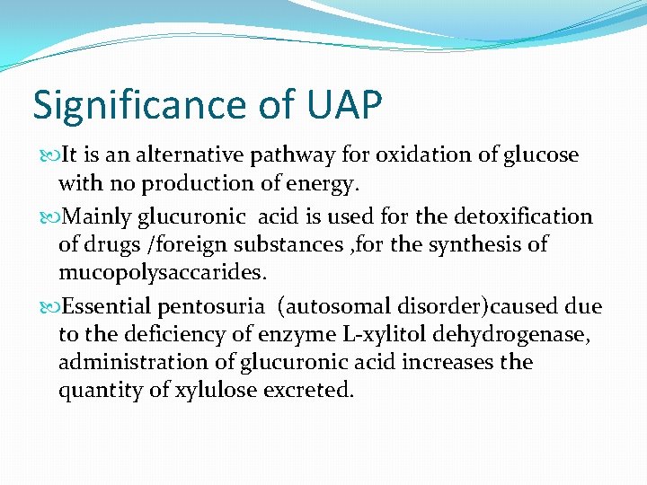 Significance of UAP It is an alternative pathway for oxidation of glucose with no Significance of UAP It is an alternative pathway for oxidation of glucose with no