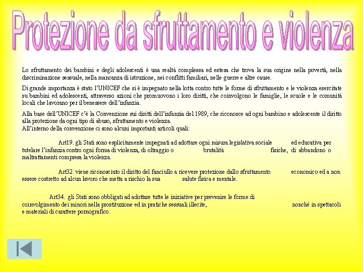 Lo sfruttamento dei bambini e degli adolescenti è una realtà complessa ed estesa che