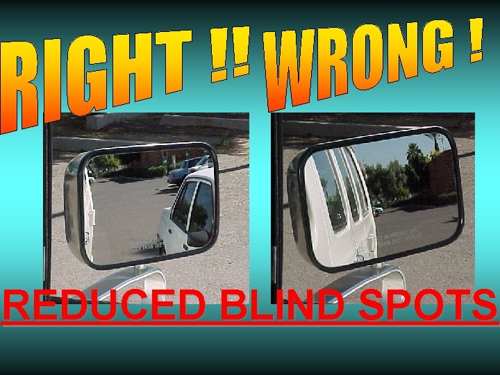 REDUCED BLIND SPOTS 