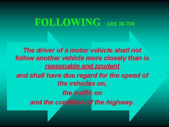 FOLLOWING ARS 28 -730 The driver of a motor vehicle shall not follow another