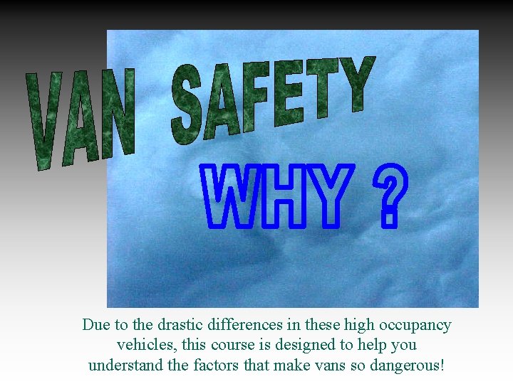 Due to the drastic differences in these high occupancy vehicles, this course is designed