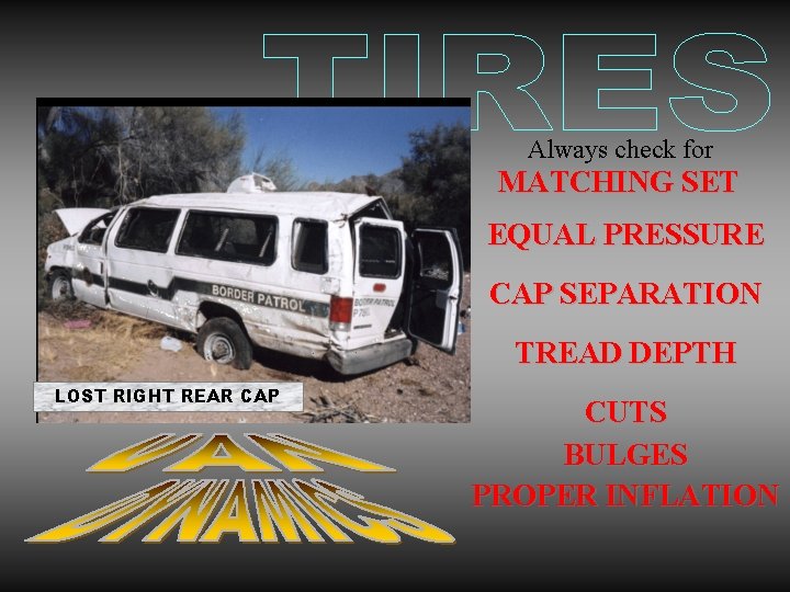 Always check for MATCHING SET EQUAL PRESSURE CAP SEPARATION TREAD DEPTH LOST RIGHT REAR