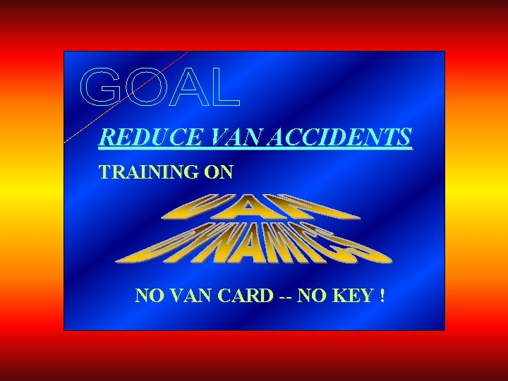 REDUCE VAN ACCIDENTS TRAINING ON NO VAN CARD -- NO KEY ! 