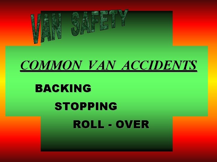 COMMON VAN ACCIDENTS BACKING STOPPING ROLL - OVER 