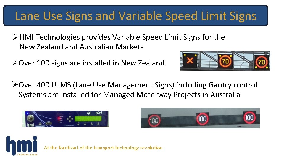 Lane Use Signs and Variable Speed Limit Signs ØHMI Technologies provides Variable Speed Limit