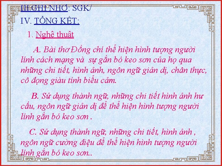 III. GHI NHƠ: SGK/ IV. TỔNG KẾT: 1. Nghệ thuật A. Bài thơ Đồng