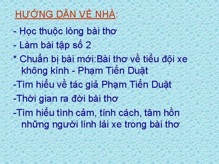 HƯỚNG DẪN VỀ NHÀ: - Học thuộc lòng bài thơ - Làm bài tập