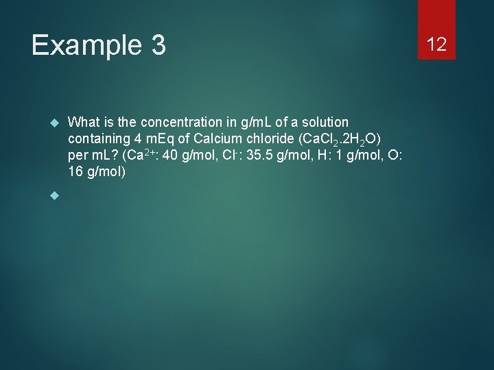 Example 3 What is the concentration in g/m. L of a solution containing 4