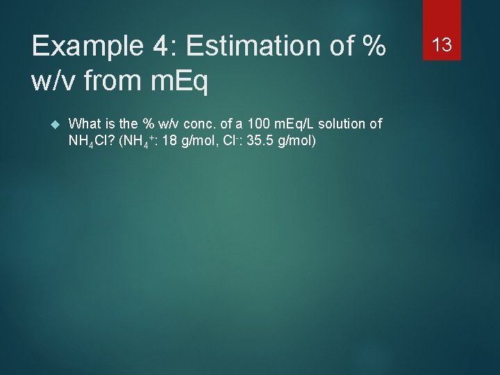 Example 4: Estimation of % w/v from m. Eq What is the % w/v