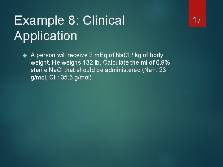 Example 8: Clinical Application A person will receive 2 m. Eq of Na. Cl