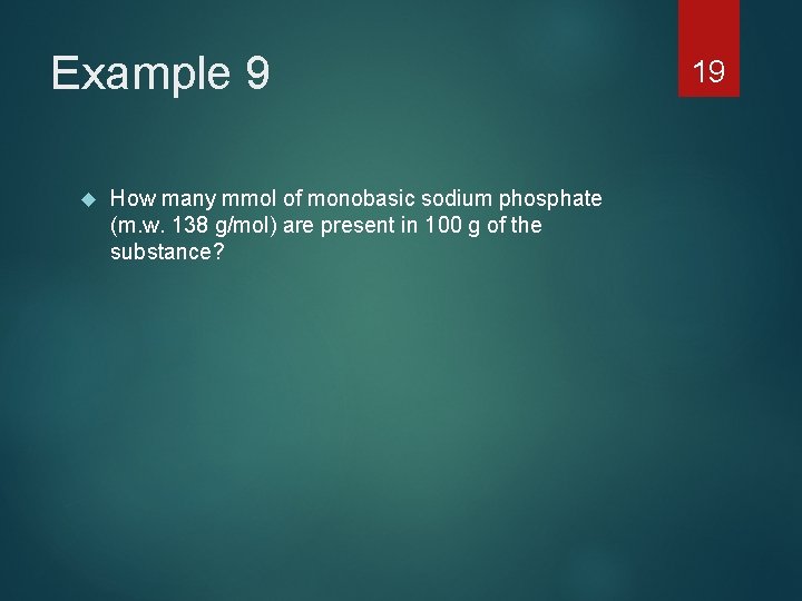 Example 9 How many mmol of monobasic sodium phosphate (m. w. 138 g/mol) are