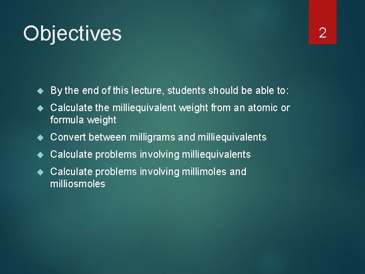 Objectives By the end of this lecture, students should be able to: Calculate the