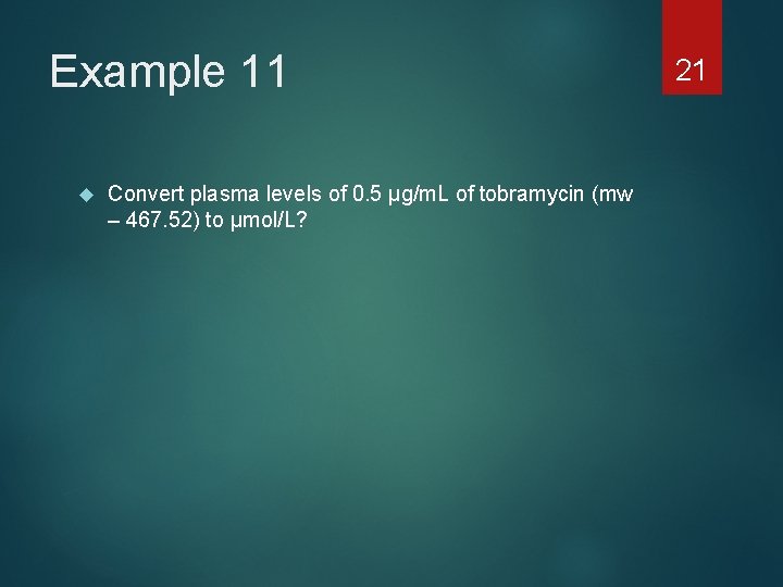 Example 11 Convert plasma levels of 0. 5 µg/m. L of tobramycin (mw –