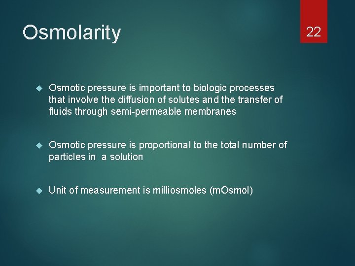 Osmolarity Osmotic pressure is important to biologic processes that involve the diffusion of solutes