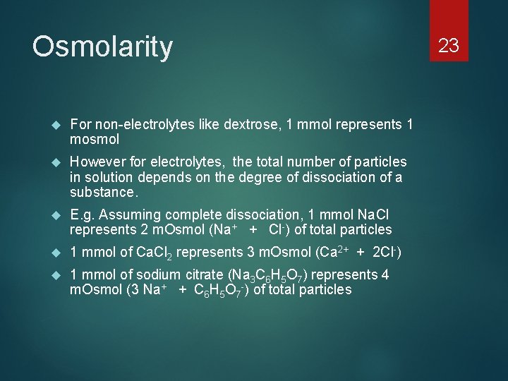 Osmolarity For non-electrolytes like dextrose, 1 mmol represents 1 mosmol However for electrolytes, the