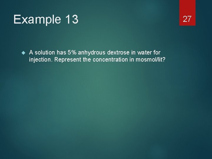 Example 13 A solution has 5% anhydrous dextrose in water for injection. Represent the