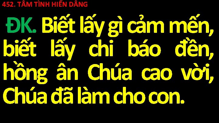 452. T M TÌNH HIẾN D NG ĐK. Biết lấy gì cảm mến, biết