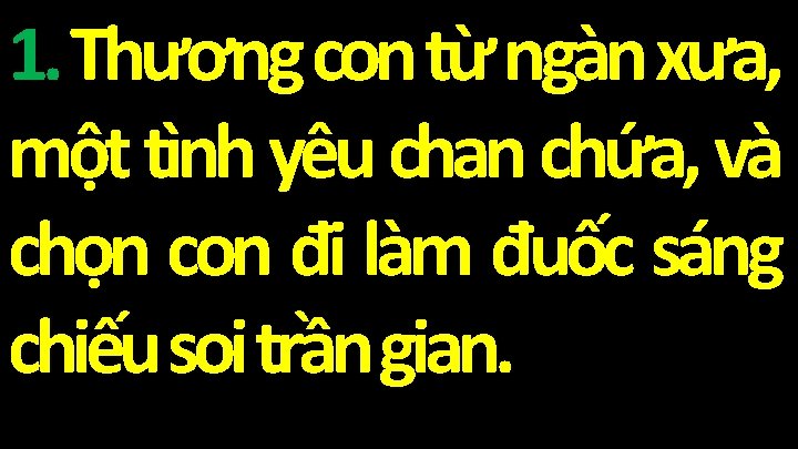 1. Thương con từ ngàn xưa, một tình yêu chan chứa, và chọn con