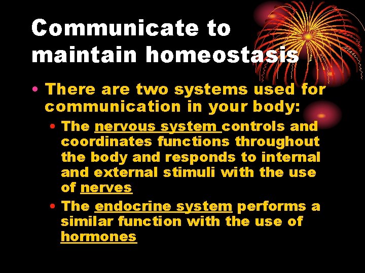 Communicate to maintain homeostasis • There are two systems used for communication in your Communicate to maintain homeostasis • There are two systems used for communication in your