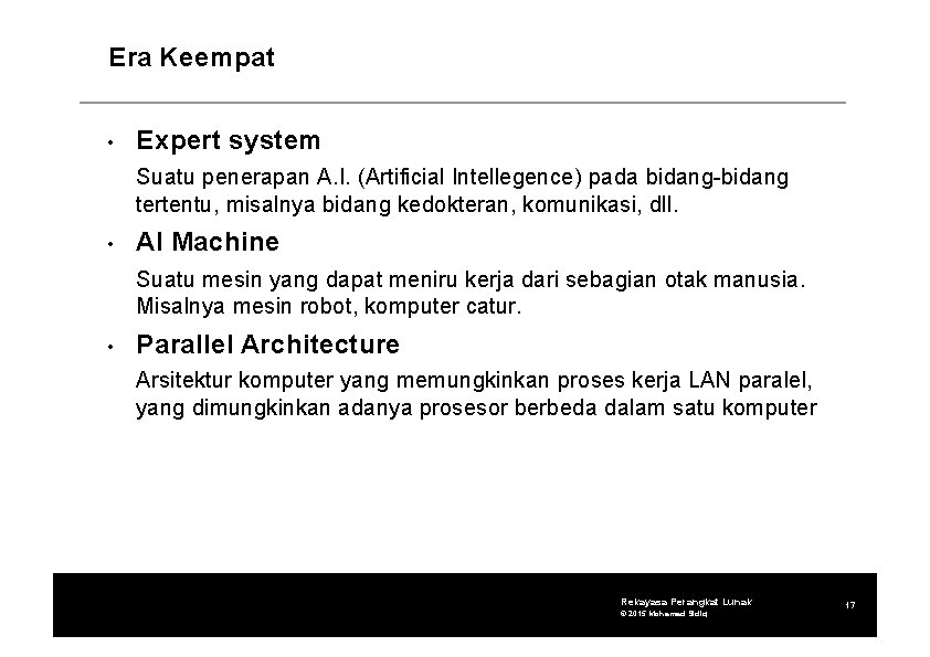 Era Keempat • Expert system Suatu penerapan A. I. (Artificial Intellegence) pada bidang-bidang tertentu,