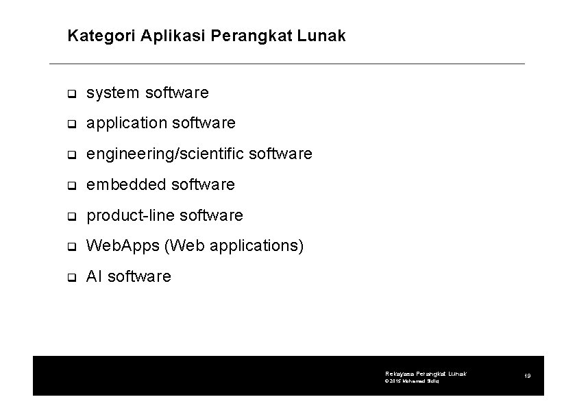 Kategori Aplikasi Perangkat Lunak system software application software engineering/scientific software embedded software product-line software