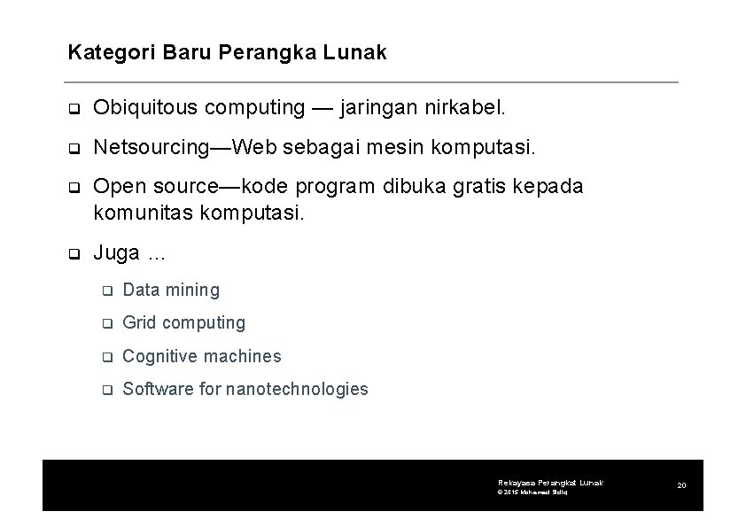 Kategori Baru Perangka Lunak Obiquitous computing — jaringan nirkabel. Netsourcing—Web sebagai mesin komputasi. Open