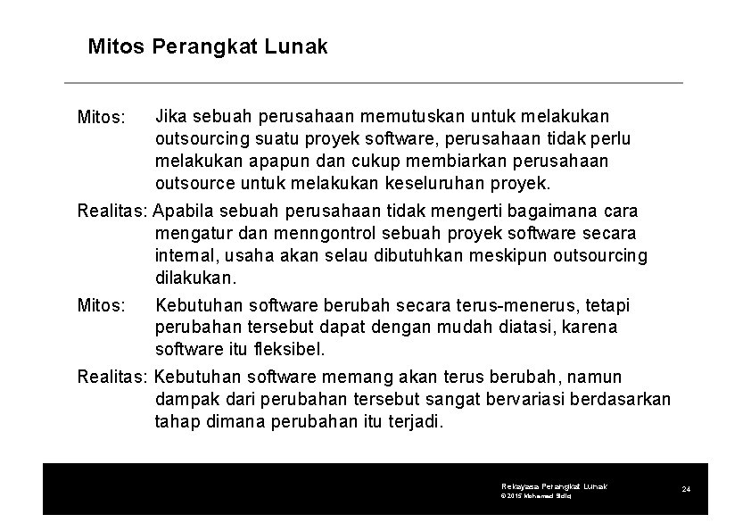 Mitos Perangkat Lunak Mitos: Jika sebuah perusahaan memutuskan untuk melakukan outsourcing suatu proyek software,