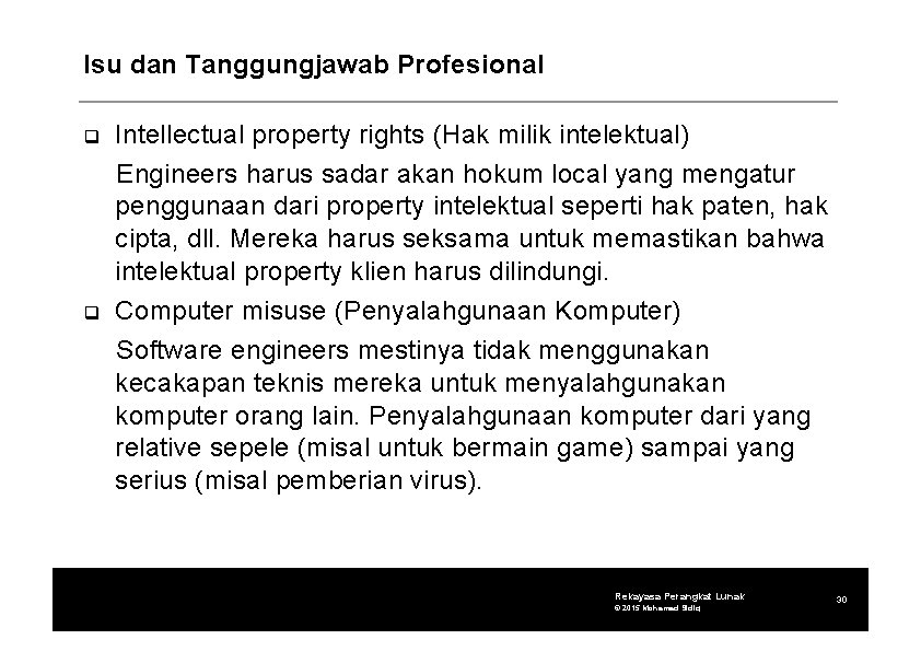 Isu dan Tanggungjawab Profesional Intellectual property rights (Hak milik intelektual) Engineers harus sadar akan