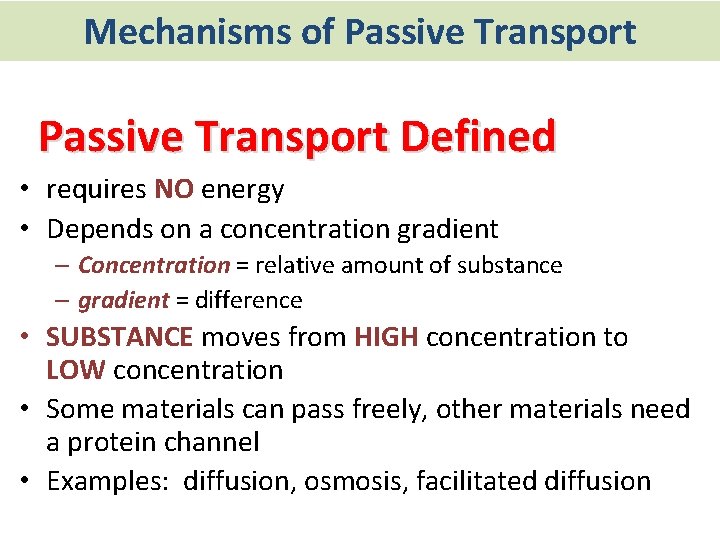 Mechanisms of Passive Transport Defined • requires NO energy • Depends on a concentration