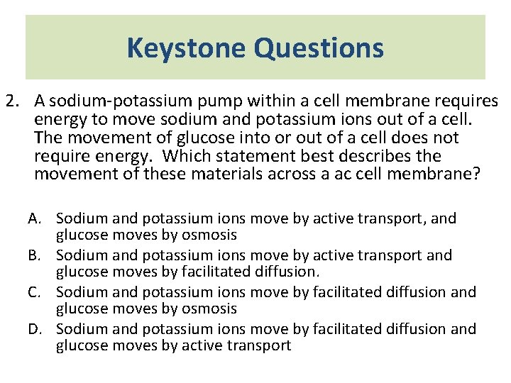 Keystone Questions 2. A sodium-potassium pump within a cell membrane requires energy to move