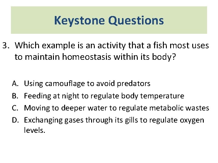 Keystone Questions 3. Which example is an activity that a fish most uses to