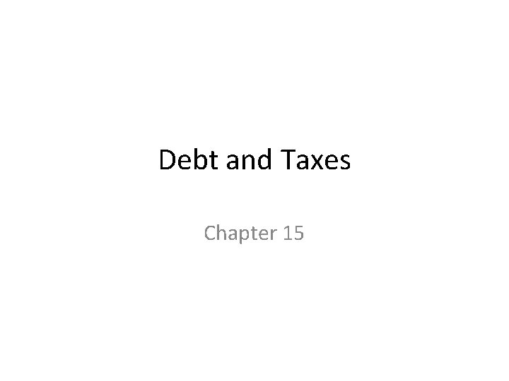 Debt and Taxes Chapter 15 