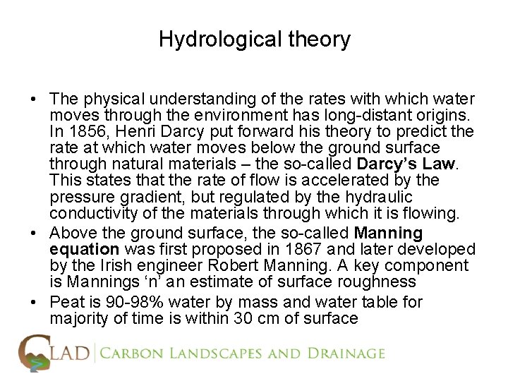 Hydrological theory • The physical understanding of the rates with which water moves through