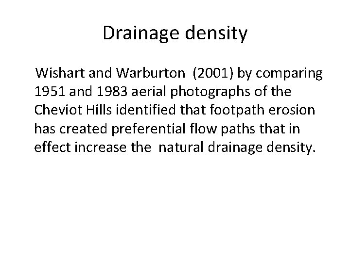 Drainage density Wishart and Warburton (2001) by comparing 1951 and 1983 aerial photographs of