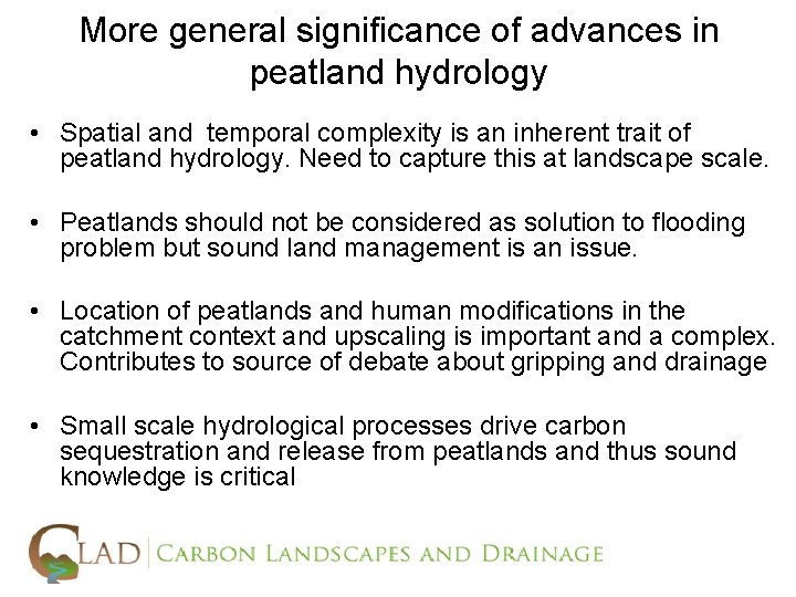 More general significance of advances in peatland hydrology • Spatial and temporal complexity is