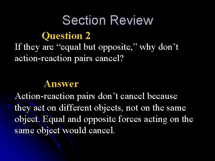 Section Review Question 2 If they are “equal but opposite, ” why don’t action-reaction