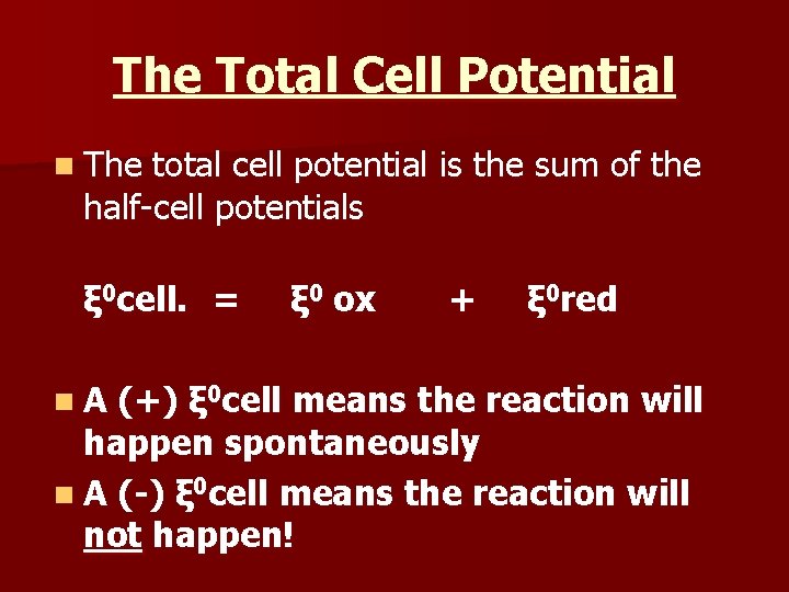 The Total Cell Potential n The total cell potential is the sum of the