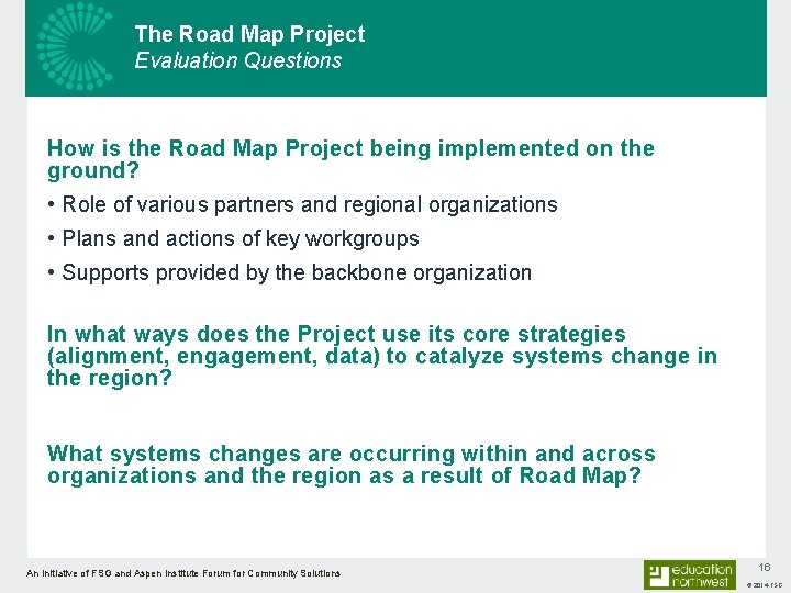 The Road Map Project Evaluation Questions How is the Road Map Project being implemented