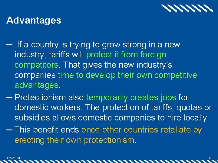 Advantages ─ If a country is trying to grow strong in a new industry,