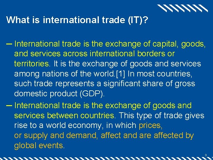 What is international trade (IT)? ─ International trade is the exchange of capital, goods,