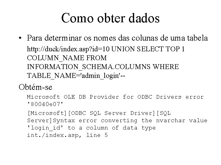 Como obter dados • Para determinar os nomes das colunas de uma tabela http: