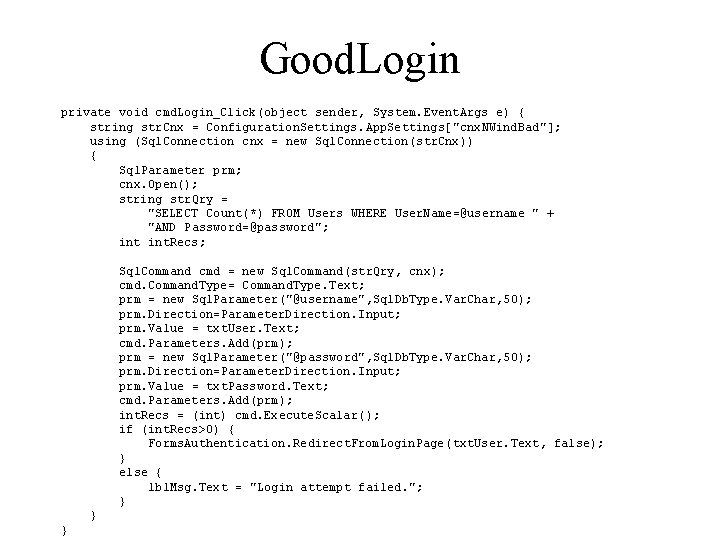 Good. Login private void cmd. Login_Click(object sender, System. Event. Args e) { string str.