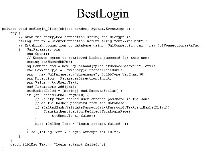 Best. Login private void cmd. Login_Click(object sender, System. Event. Args e) { try {