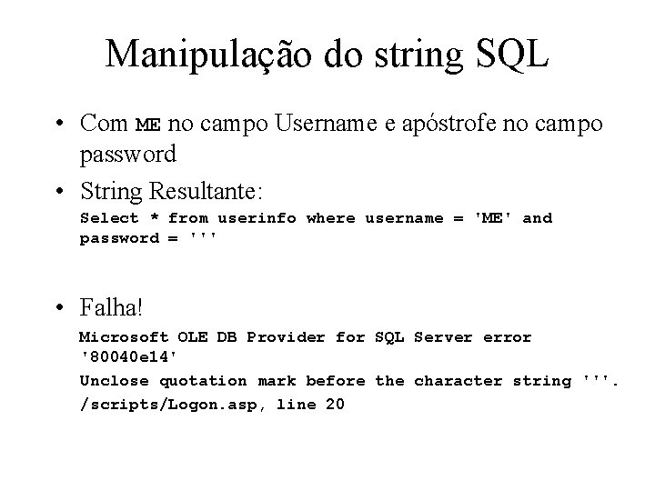 Manipulação do string SQL • Com ME no campo Username e apóstrofe no campo